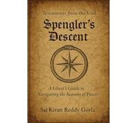 Spengler's Descent: A Ghost's Guide to Navigating the Seasons of Power (Testaments From The Void)