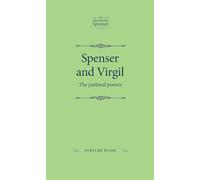 Spenser and Virgil: The Pastoral Poems (The Manchester Spenser)
