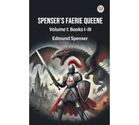 Spenser’S Faerie Queene Volume I: Books I-III (Edition1)