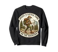 Spent A Little Time On The Mountain Hiking Hiker Trekking Sweatshirt