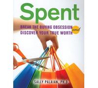 Spent: Break the Buying Obsession and Discover Your True Worth