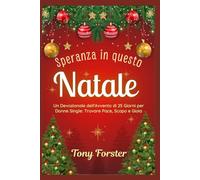 Speranza in questo Natale: Un Devozionale dell'Avvento di 25 Giorni per Donne Single: Trovare Pace, Scopo e Gioia