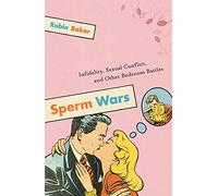 Sperm Wars, 10th anniversary edition: Infidelity, Sexual Conflict, and Other Bedroom Battles