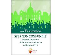 Spes non confundit. Bolla di indizione del Giubileo Ordinario dell'Anno 2025 (I Papi)