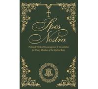 Spes Nostra: Profound Words of Encouragement & Consolation for Weary Members of the Mystical Body