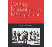 Spetsnaz Manual of the Military Scout: Tactics and Techniques of the Russian Special Purpose Forces