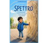 Spettro: La storia di Lonardo, il bambino che tocca e vede tutto (Gli Inclusivi)