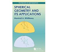 Spherical Geometry and Its Applications (Textbooks in Mathematics)