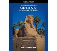 Sphinx, Guardian of Time: 6 (Ancient Egyptian Symbolism)