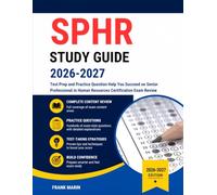 SPHR Study Guide 2026-2027: Test Prep and Practice Question Help You Succeed on Senior Professional in Human Resources Certification Exam Review