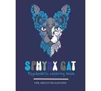 Sphynx cat - Psychedelic coloring book for Adults relaxation: A funny adult coloring book with naked cats | 25 beautiful pages to color and enjoy.