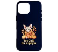 Sphynx Cat Too Cold For A Sphynx Fall Halloween Pet Owners Case for iPhone 16 Pro Max