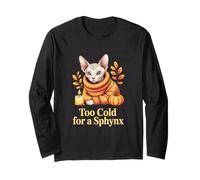 Sphynx Cat Too Cold for A Sphynx Fall Halloween Pet Owners Long Sleeve T-Shirt