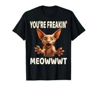 Sphynx Cat You're Freakin' Meowwwt Funny Hairless Feline T-Shirt