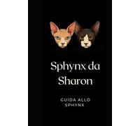SPHYNX DA SHARON: GUIDA ALLO SPHYNX