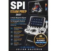 SPI EXAM PREP 2027: A Visual, Blueprint-Aligned Ultrasound Physics Review for Sonography Students Covering Doppler, Image Optimisation, Diagnostic ... (SONOGRAPHY CERTIFICATION REVIEW SERIES)