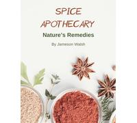 Spice Apothecary: Nature's Remedies