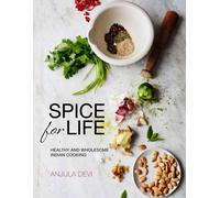 Spice for Life : Healthy and Wholesome Indian Cooking