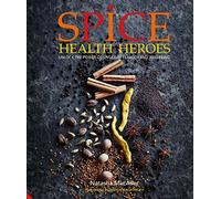 Spice Health Heroes: Unlock the power of spice for flavour and wellbeing