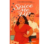 SPICE ME UP: A Curvy Brides Club Romance - Book Three: A Grumpy Chef, a Flirty Curvy Heroine, and One Steamy Cooking Show Romance: 3 (The Curvy Brides Romance Series)