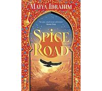 Spice Road : the absolutely explosive epic YA fantasy romance set in an Arabian-inspired land