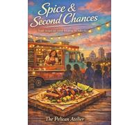 Spice & Second Chances: A Heartwarming Culinary Fiction Novel About Family, Food Trucks, and Finding Your True Path (The Hearthside Stories)
