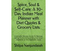 Spice, Soul & Self-Care: A 30-Day Indian Meal Planner with Diet Quotes & Grocery Lists: A Complete Wellness Journal for Balanced Eating, Mindful ... (Vegetarian & Non-Vegetarian meals)