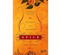 Spice : The History of a Temptation by Jack Turner (2005, Trade Paperback)