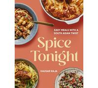 Spice Tonight: Easy meals with a South Asian twist