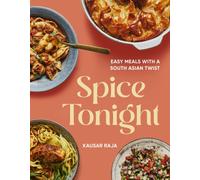 Spice Tonight : Easy meals with a South Asian twist