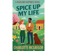 Spice Up My Life - A Highland Happiness Novel: 2 (Highland Happiness Saga)