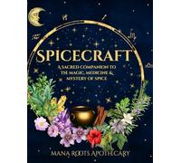 Spicecraft: Infusing life with ritual, recipe, & self love
