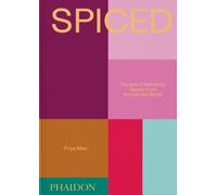 Spiced : Recipes Celebrating Spices from Around the World