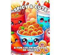 Spicy & Cute: A Bold and Cozy Kawaii Snack Coloring Book for Adults and Teens