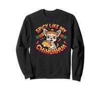 Spicy Like My Chihuahua Funny Dog Lover Quote Sweatshirt