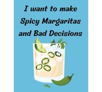 Spicy Margaritas and Bad Decisions Journal: Clever, funny notebook for journaling with jalapeno and lime design | Wide ruled, 7.5 x 9.25, 120 pages | ... gift for your margarita loving friends!