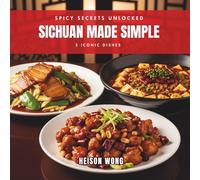 Spicy Secrets Unlocked - Sichuan Made Simple, 5 Iconic Dishes