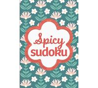 Spicy Sudoku: Pretty Puzzles For Brain Busting Mindfulness