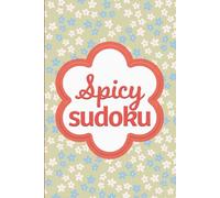 Spicy Sudoku: Pretty Puzzles For Brain Busting Mindfulness Fun