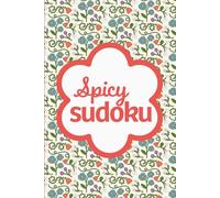 Spicy Sudoku: Pretty Puzzles For Brain Busting Mindfulness Fun