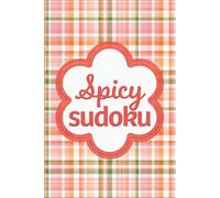 Spicy Sudoku: Pretty Puzzles For Brain Busting Mindfulness Fun