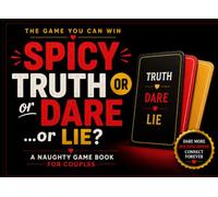Spicy Truth or Dare ...or Lie?: A Naughty Game book for Couples | Extra Spicy Valentines Day Gift for Husband, Boyfriend, Wife, or Girlfriend | Fun & ... (Closer: Games & Surprises for Couples)