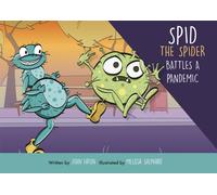 Spid the Spider Battles a Pandemic : A Reassuring Health and Hygiene Book for Kids