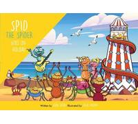 Spid the Spider Goes on Holiday: A Summer Holiday Book for Kids About Resilience and Adaptability: 9