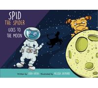 Spid the Spider Goes to the Moon : Space Adventure Book for Kids About Curiosity and Courage