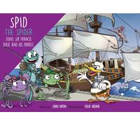 Spid the Spider Joins Sir Francis Duck and his Pirates : A Pirate Adventure for Kids About Trust and Clever Thinking