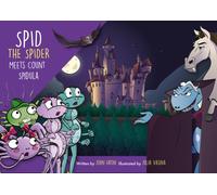Spid the Spider Meets Count Spidula : A spooky adventure about kindness, courage and discovering that people aren't always what they seem