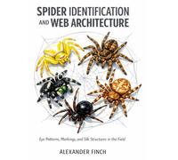 SPIDER IDENTIFICATION AND WEB ARCHITECTURE: Eye Patterns, Markings, and Silk Structures in the Field