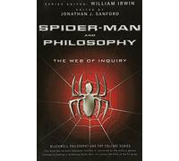 Spider-Man and Philosophy: The Web of Inquiry: 23 (The Blackwell Philosophy and Pop Culture Series)