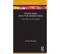 Spider-Man: Into the Spider-Verse : Youth, Race, and the Hypertext